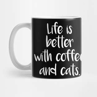 LIFE IS BETTER WITH COFFEE AND CATS Mug